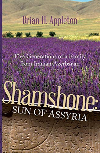 Shamshone  Sun of Assyria Five Generations of a Family from Iranian Azerbaijan [Paperback]