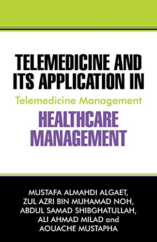 Telemedicine And Its Application In Healthcare Management Telemedicine Manageme [Paperback]