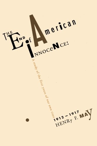 The End of American Innocence A Study of First Years of Our On Time, 1912-1917 [Paperback]