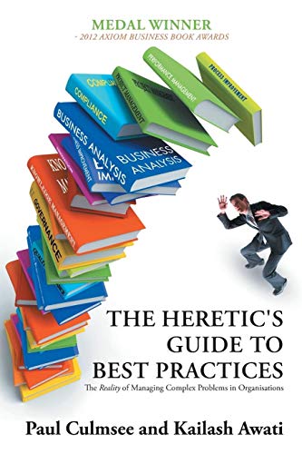 The Heretic's Guide To Best Practices The Reality Of Managing Complex Problems  [Paperback]