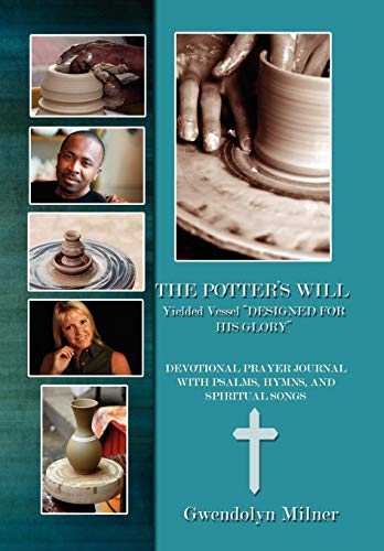 The Potter's Will - A Yielded Vessel Designed For His Glory Devotional Prayer J [Hardcover]