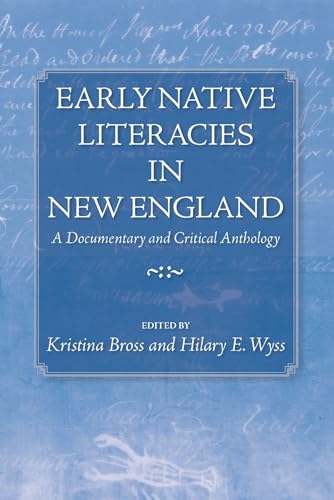 Early Native Literacies in New England: A Documentary and Critical Anthology [Paperback]