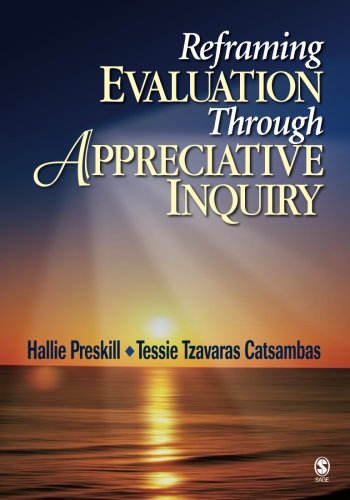 Reframing Evaluation Through Appreciative Inquiry [Paperback]