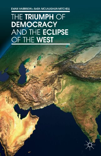 The Triumph of Democracy and the Eclipse of the West [Hardcover]