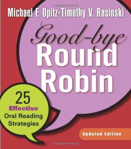 Good-Bye Round Robin, Updated Edition: 25 Effective Oral Reading Strategies [Paperback]