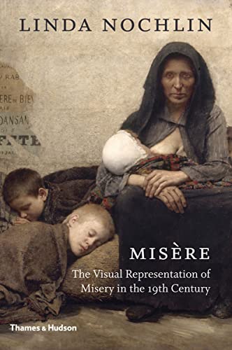 Misre: The Visual Representation of Misery in the 19th Century [Hardcover]