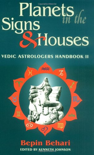 Planets In The Signs And Houses: Vedic Astrologer's Handbook Vol. Ii (v. 2) [Paperback]