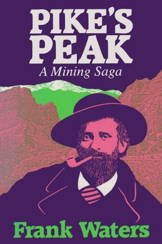 Pikes Peak A Mining Saga [Hardcover]