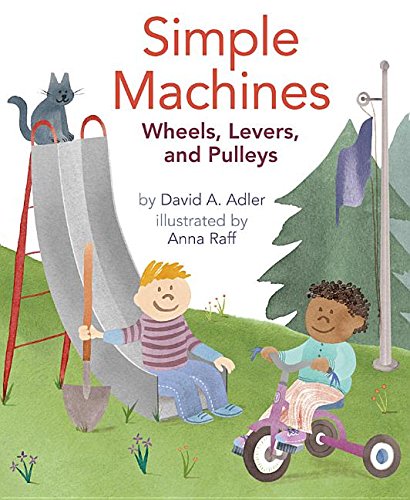 Simple Machines: Wheels, Levers, And Pulleys [Paperback]