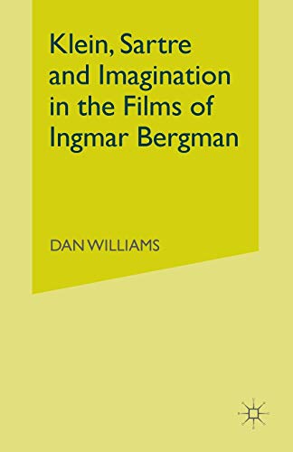 Klein, Sartre and Imagination in the Films of Ingmar Bergman [Paperback]