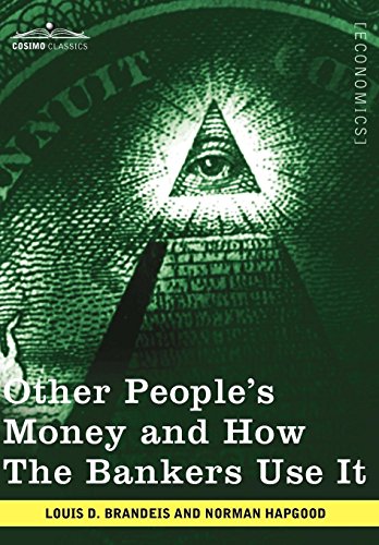 Other People's Money And Ho The Bankers Use It [Hardcover]