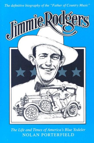 Jimmie Rodgers The Life And Times Of America's Blue Yodeler [Paperback]