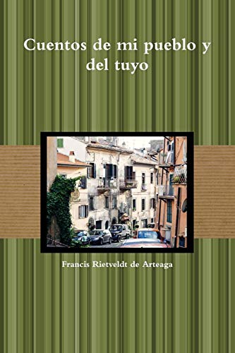 Cuentos de Mi Pueblo y Del Tuyo [Paperback]