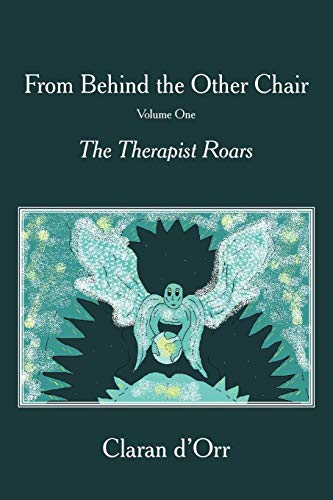 From Behind The Other Chair, Volume One The Therapist Roars [Paperback]