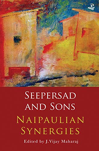 Seepersad and Sons: Naipaulian Synergies [Paperback]