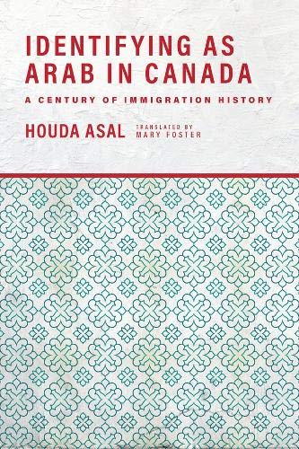 Identifying as Arab in Canada: A Century of Immigration History [Paperback]