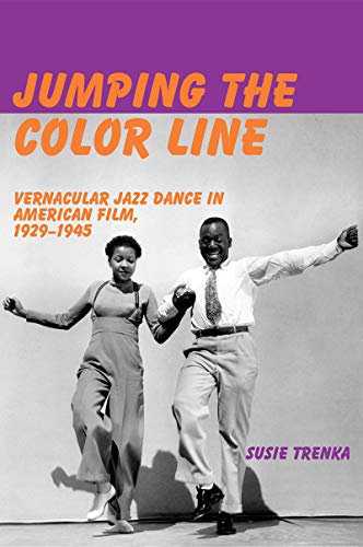 Jumping the Color Line Vernacular Jazz Dance in American Film, 19291945 [Paperback]