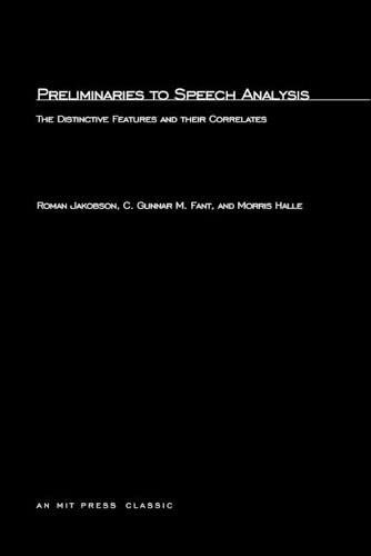 Preliminaries to Speech Analysis The Distinctive Features and Their Correlates [Paperback]