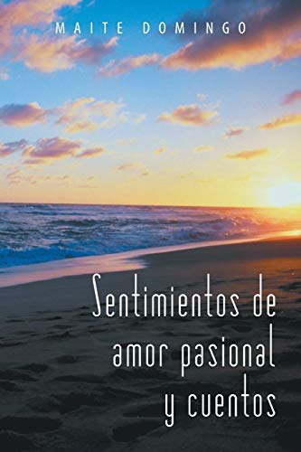 Sentimientos de Amor Pasional y Cuentos [Paperback]