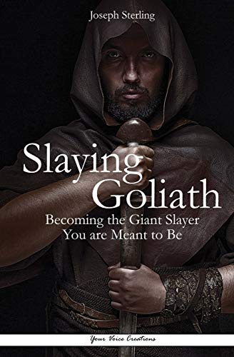 Slaying Goliath  Becoming the Giant Slayer You Are Meant to Be [Paperback]