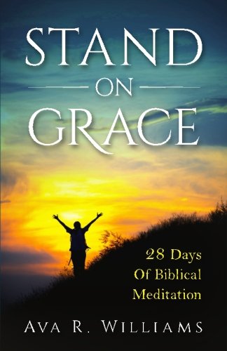 Stand On Grace 28 Days Of Biblical Meditation [Paperback]