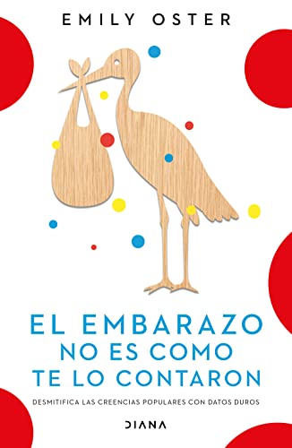 El embarazo no es como te lo contaron / Expecting Better: Why the Conventional P [Paperback]