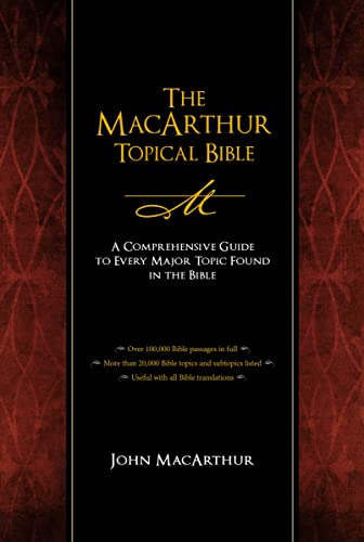 The MacArthur Topical Bible A Comprehensive Guide to Every Major Topic Found in [Hardcover]