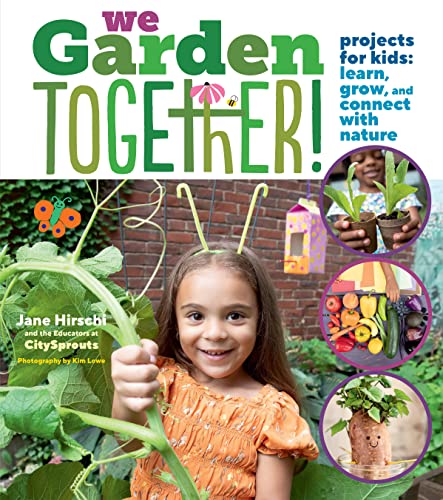 We Garden Together!: Projects for Kids: Learn, Grow, and Connect with Nature [Hardcover]