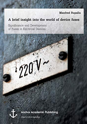 A Brief Insight Into The World Of Device Fuses Significance And Development Of  [Paperback]