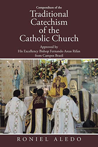 Compendium Of The Traditional Catechism Of The Catholic Church Approved By His  [Paperback]