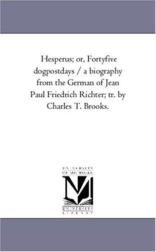 Hesperus; Or, Fortyfive Dogpostdays / A Biography From The German Of Jean Paul F [Paperback]