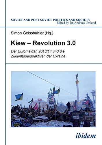 Kie  Revolution 3.0 Der Euromaidan 2013/14 Und Die Zukunftsperspektiven Der U [Paperback]