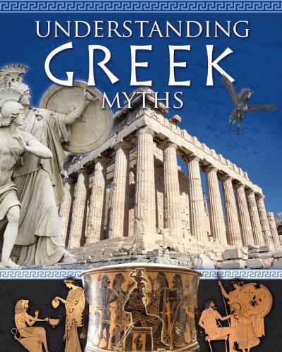 Understanding Greek Myths (myths Understood (