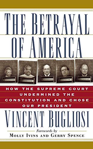 The Betrayal of America Ho the Supreme Court Undermined the Constitution and C [Paperback]