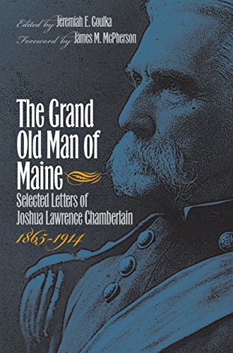 The Grand Old Man Of Maine Selected Letters Of Joshua Larence Chamberlain, 186 [Paperback]