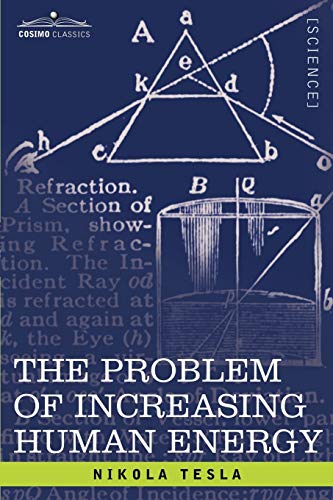 The Problem Of Increasing Human Energy With Special Reference To The Harnessing [Paperback]