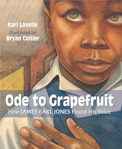 Ode to Grapefruit: How James Earl Jones Found His Voice [Hardcover]