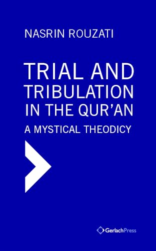 Trial and Tribulation in the Qur'an: A Mystical Theodicy [Hardcover]