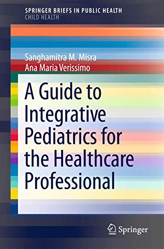 A Guide to Integrative Pediatrics for the Healthcare Professional [Paperback]