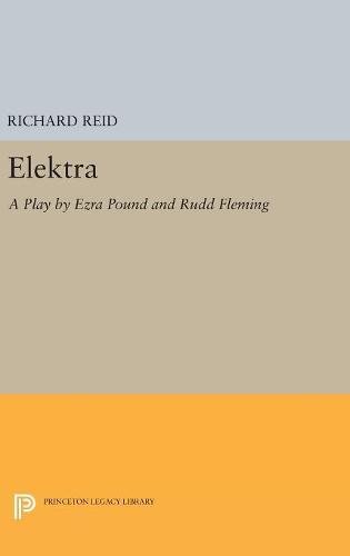 Elektra A Play by Ezra Pound [Hardcover]