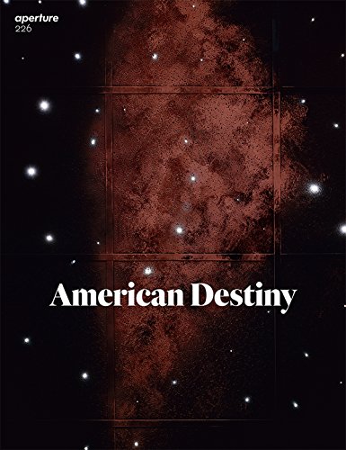 American Destiny: Aperture 226 (aperture Magazine) [Paperback]