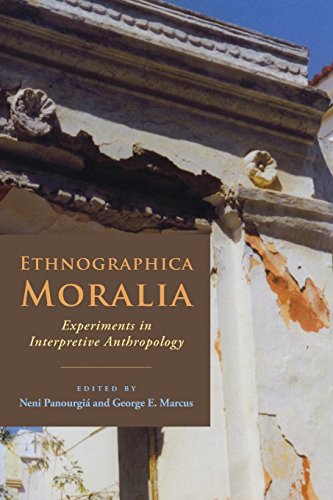 Ethnographica Moralia Experiments in Interpretive Anthropology [Hardcover]