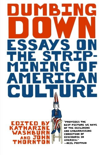 Dumbing Don Essays on the Strip-Mining of American Culture [Paperback]