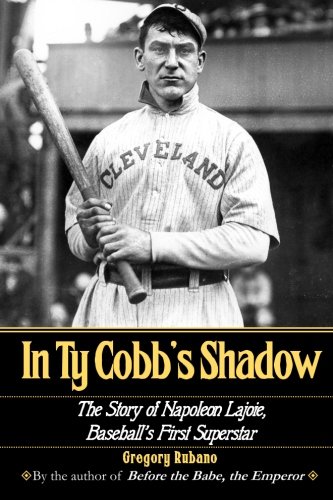 In Ty Cobb's Shado The Story Of Napoleon Lajoie, Baseball's First Superstar [Paperback]