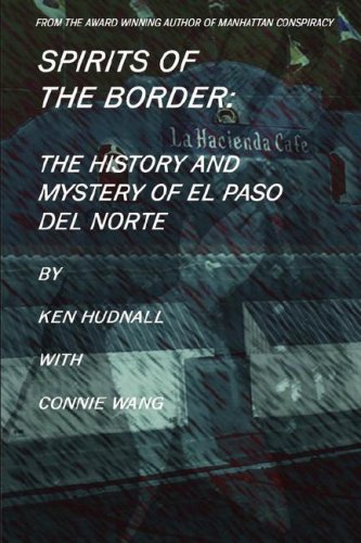 Spirits Of The Border The History And Mystery Of El Paso Del Norte [Paperback]