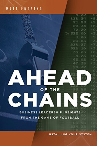 Ahead of the Chains  Business Leadership Insights from the Game of Football [Paperback]