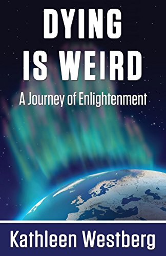 Dying Is Weird - A Journey Of Enlightenment [Paperback]