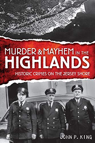 Murder & Mayhem in the Highlands Historic Crimes of the Jersey Shore [Paperback]