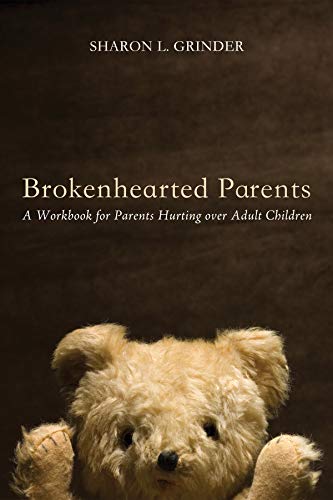 Brokenhearted Parents A Workbook For Parents Hurting Over Adult Children [Paperback]