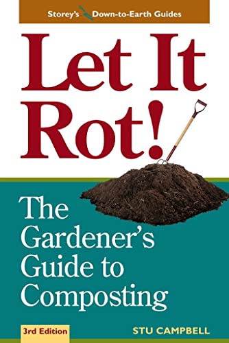 Let It Rot!: The Gardener's Guide to Comp